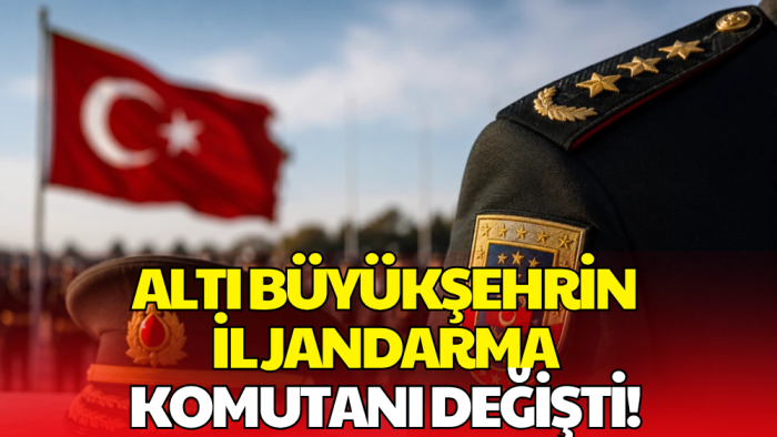 Jandarma Teşkilatında Değişiklik! 6 Büyükşehrin Komutanı Değişti